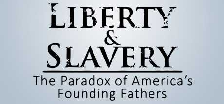Купить дешево Liberty & Slavery. The Paradox of America's Founding Fathers Купить ключ дешево Liberty & Slavery. The Paradox of America's Founding Fathers