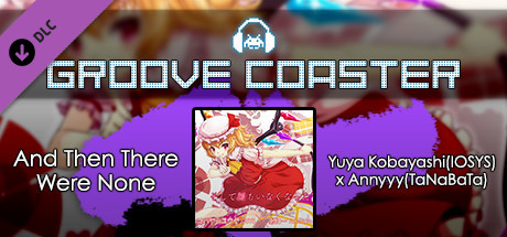Купить дешево Groove Coaster. And Then There Were None Купить ключ дешево Groove Coaster. And Then There Were None