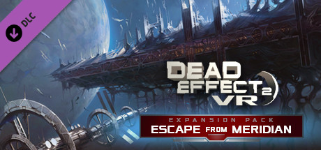 Купить ключ дешево Dead Effect 2 VR. Escape from the ESS Meridian