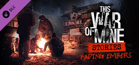 Купить This War of Mine. Stories. Fading Embers (ep. 3)