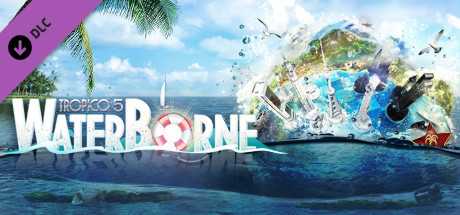 Купить Tropico 5. Waterborne
