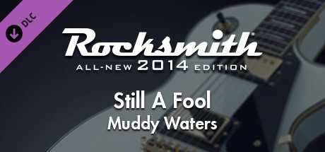 Купить ключ дешево Rocksmith 2014 Edition. Remastered. Muddy Waters. “Still A Fool”