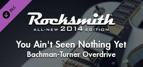 Купить ключ дешево Rocksmith 2014 Edition. Remastered. Bachman-Turner Overdrive. “You Ain't Seen Nothing Yet”